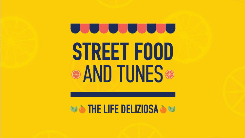 Street Food and Tunes: The Life Deliziosa