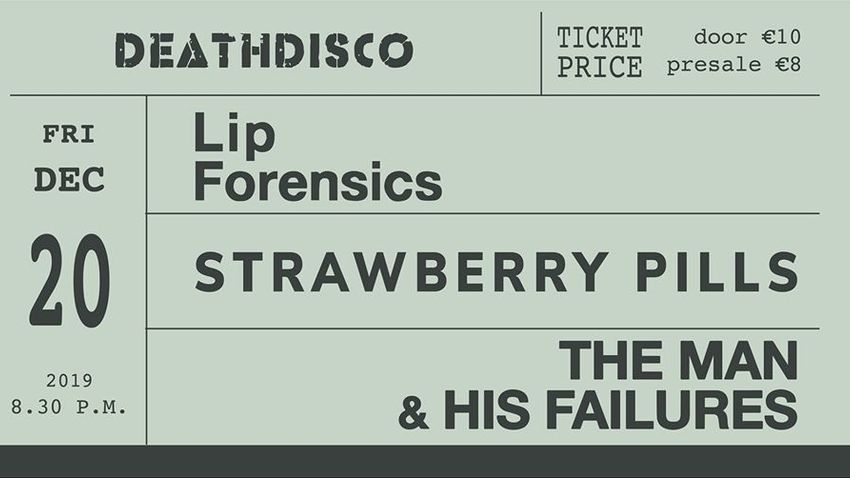 Lip Forensics / Strawberry Pills / The Man & His Failures στη Death Disco