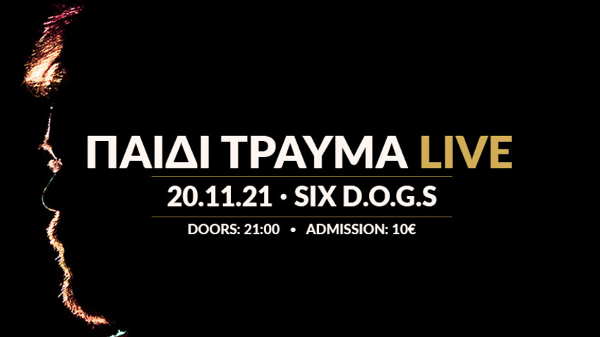 Παιδί Τραύμα live στο SIX D.O.G.S