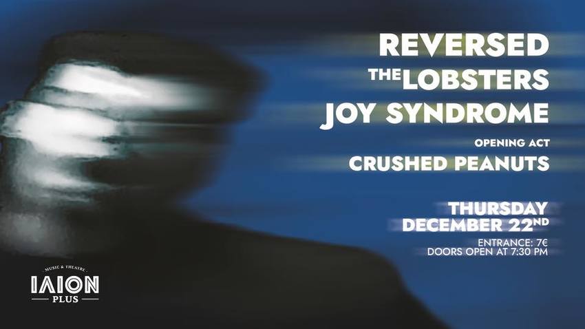 Reversed, The Lobsters, Joy Syndrome, Crushed Peanuts