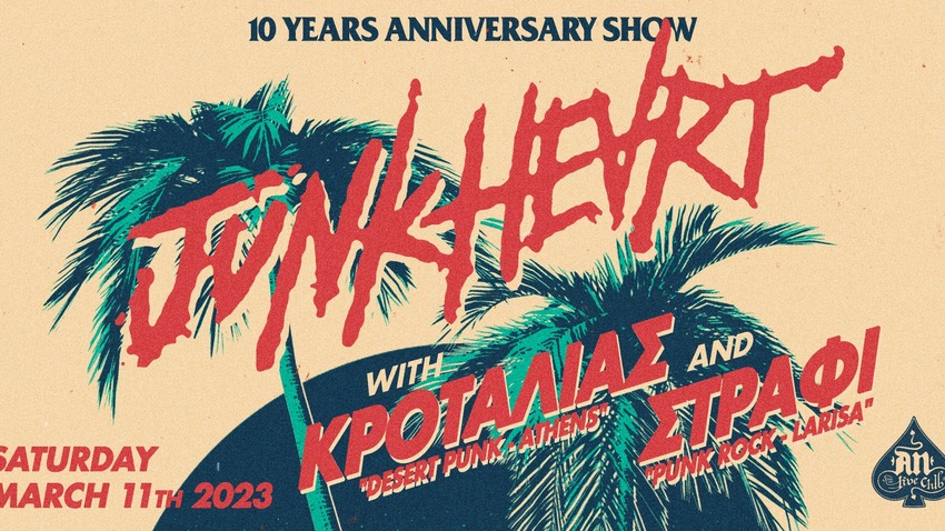 JUNKHEART «10 years anniversary show» w/ ΚΡΟΤΑΛΙΑΣ + ΣΤΡΑΦΙ