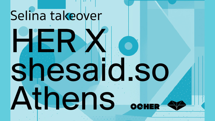 HER project x shesaid.so Athens | Music, arts & tech takeover