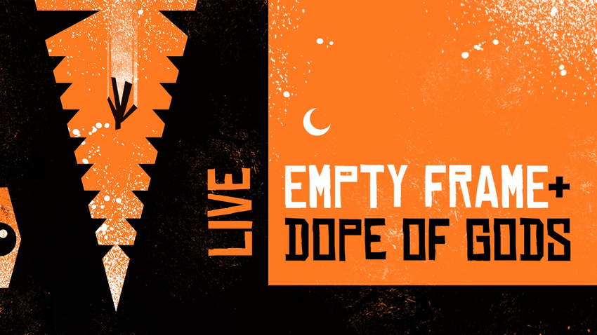 Empty Frame + Dope of Gods | LIVE