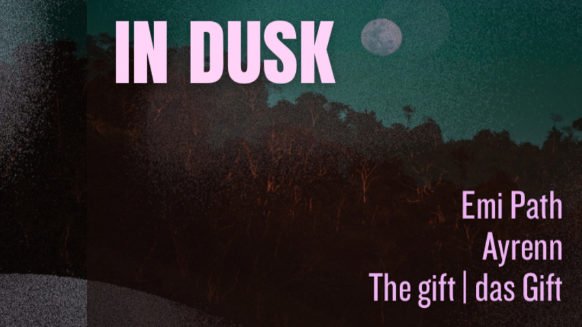IN DUSK: Emi Path+Ayrenn+The gift | das Gift LIVE