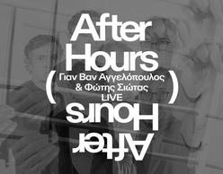 After Hours: Γιαν Βαν Αγγελόπουλος & Φώτης Σιώτας (Live) 