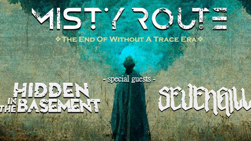 Misty Route | Special guests: Hidden In The Basement/Sevengill