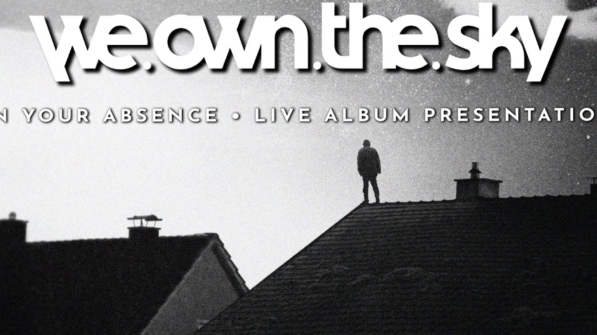 we.own.the.sky - ‘In Your Absence’ live album presentation | Opening Act: FUTUROKOMONO