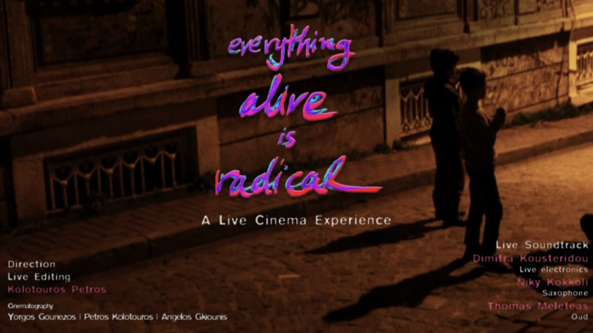 LIVE CINEMA performance: Everything Alive is Radical | Πορτραίτο Μιας Πόλης 