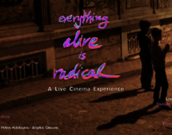 LIVE CINEMA performance: Everything Alive is Radical | Πορτραίτο Μιας Πόλης 
