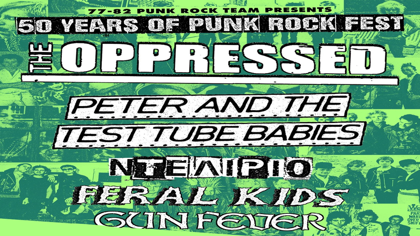 50 Years Of Punk Rock Fest | THE OPPRESSED (UK) // PETER & THE TEST TUBE BABIES (UK) // NTELIRIO (Thessaloniki) // FERAL KIDS (Athens) // GUN FEVER (Athens)