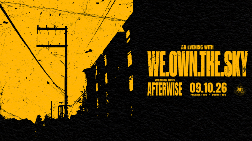 An Evening with we.own.the.sky | Special Guests: Afterwise 