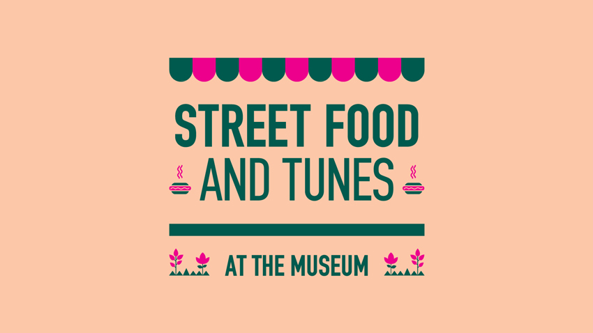 Street Food and Tunes at the Museum!
