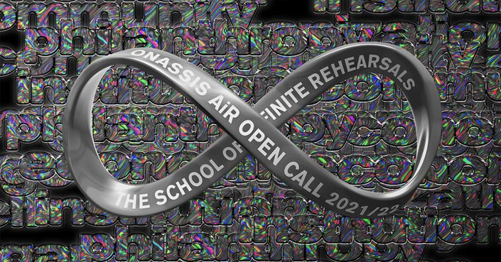 ONASSIS AiR OPEN CALL 2021/2022 | THE SCHOOL OF INFINITE REHEARSALS 