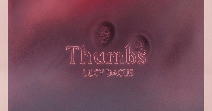 LUCY DACUS - THUMBS | Ακούστε το νέο της single 